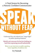 Speak Without Fear: A Total System for Becoming a Natural, Confident Communicator - Paperback