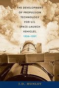 The Development of Propulsion Technology for U.S. Space-Launch Vehicles, 1926-1991 - Paperback