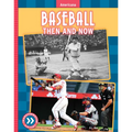 Baseball: Then and Now - Library Binding