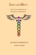 Sakti and Sakta: Essays on Addresses on The SAKTA TANTRASASTRA - Paperback