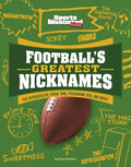 Football's Greatest Nicknames: The Refrigerator, Prime Time, Touchdown Tom, and More! - Hardcover