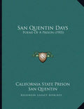 San Quentin Days: Poems Of A Prison (1905) - Paperback