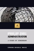 Philip Dru, Administrator - Paperback