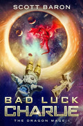 Bad Luck Charlie: The Dragon Mage Book 1 - Paperback