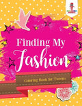 Finding My Fashion: Coloring Book for Tweens - Paperback
