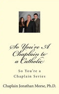 So You're A Chaplain to a Catholic - Paperback