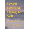 Seven Laws of Dying to Self: The Way of the Cross - Paperback