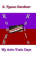 Rough Rails: My Auto-Train Days - Hardcover