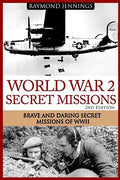 World War 2 Secret Missions: Brave & Daring Secret Missions of WW2 - Paperback