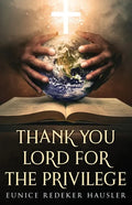 Thank You Lord for the Privilege - Paperback