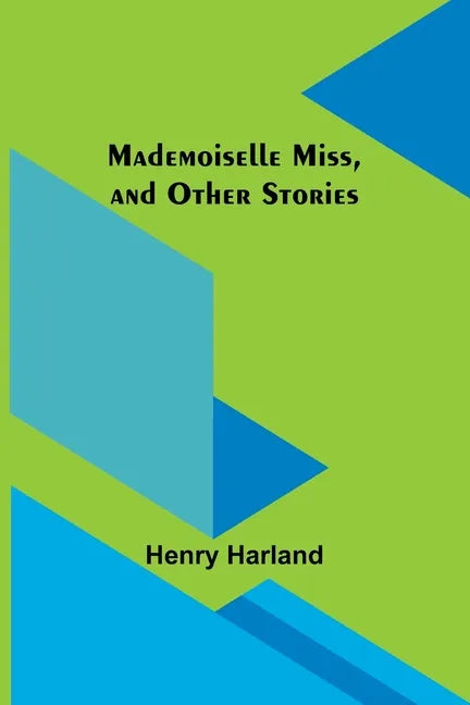 Mademoiselle Miss, and Other Stories - Paperback