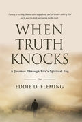 When Truth Knocks: A Journey Through Life's Spiritual Fog - Hardcover