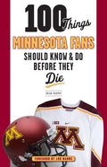 100 Things Minnesota Fans Should Know & Do Before They Die - Paperback