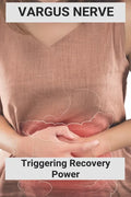 Vargus Nerve: Triggering Recovery Power: Vagus Nerve Treatment - Paperback