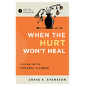 When the Hurt Won't Heal: Living with Chronic Illness - Paperback
