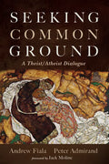 Seeking Common Ground: A Theist/Atheist Dialogue - Paperback