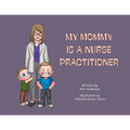 My Mommy is a Nurse Practitioner - Paperback