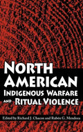 North American Indigenous Warfare and Ritual Violence - Hardcover
