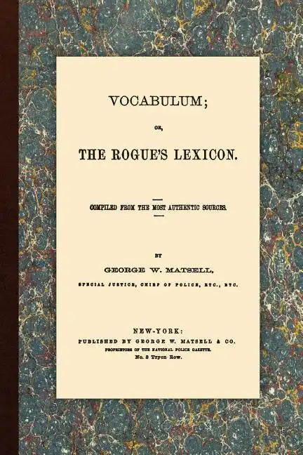Vocabulum, Or, The Rogue's Lexicon. Compiled From the Most Authentic Sources. - Paperback