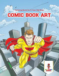 Comic Book Art: Coloring Book for 6 Year Old Boys - Paperback