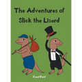 The Adventures of Slick The Lizard - Hardcover