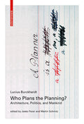 Who Plans the Planning?: Architecture, Politics, and Mankind - Paperback