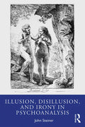 Illusion, Disillusion, and Irony in Psychoanalysis - Paperback