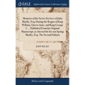 Memoirs of the Secret Services of John MacKy, Esq; During the Reigns of King William, Queen Anne, and King George I. ... Published From his Original M - Hardcover