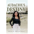 Audacious Destiny: A journey of resilience, faith, and discovery of a purposeful future amidst tragedy - Hardcover