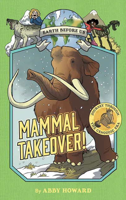 Mammal Takeover! (Earth Before Us #3): Journey Through the Cenozoic Era - Paperback