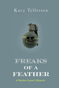 Freaks of Feather: A Marine Grunt's Memoir - Hardcover