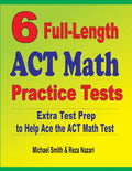 6 Full-Length ACT Math Practice Tests: Extra Test Prep to Help Ace the ACT Math Test - Paperback