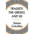 Tragedy, the Greeks, and Us - Paperback
