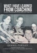 What I Have Learned from Coaching: Timeless Prerequisites for Success and Fulfillment - Hardcover