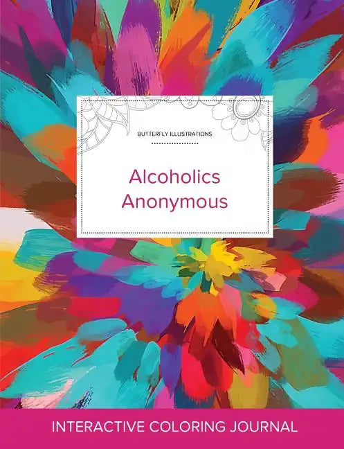 Adult Coloring Journal: Alcoholics Anonymous (Butterfly Illustrations, Color Burst) - Paperback