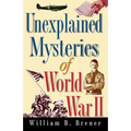 Unexplained Mysteries of World War II - Paperback