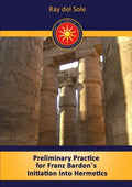 Preliminary Practice for Franz Bardon´s Initiation into Hermetics - Paperback