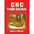 CNC Trade Secrets: A Guide to CNC Machine Shop Practices - Paperback