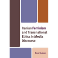Iranian Feminism and Transnational Ethics in Media Discourse - Paperback
