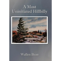 A Most Uninitiated Hillbilly - Hardcover