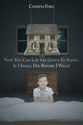 Now You Can Lay Me Down to Sleep... If I Shall Die before I Wake! - Paperback