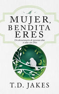 Mujer, Bendita Eres: Un Devocionario de 90 Días a Solas Con Dios - Paperback