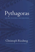 Pythagoras: His Life, Teaching, and Influence - Paperback