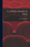 Clipper (March 1912) - Hardcover