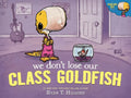 We Don't Lose Our Class Goldfish: A Penelope Rex Book - Hardcover