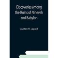 Discoveries among the Ruins of Nineveh and Babylon - Paperback
