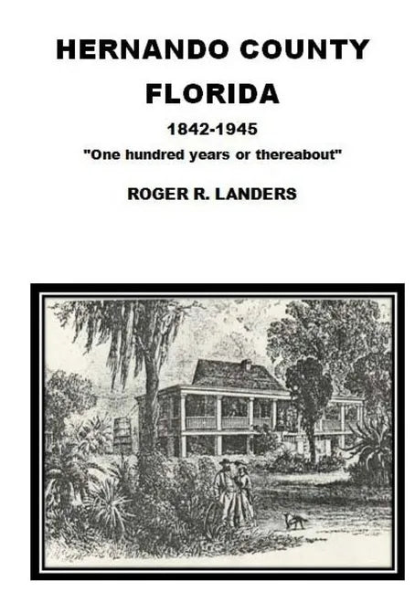 Hernando County Florida: "One hundred years or thereabout" - Paperback