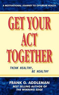 Get Your Act Together: Think Healthy, Be Healthy - Paperback