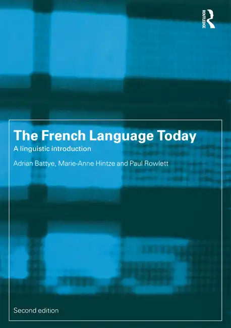 The French Language Today: A Linguistic Introduction - Paperback