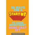 50 Ways For A Start Up to Raise Investment Using Chat GPT - Paperback